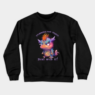 Dragon Stubborn Deal With It Cute Adorable Funny Quote Crewneck Sweatshirt